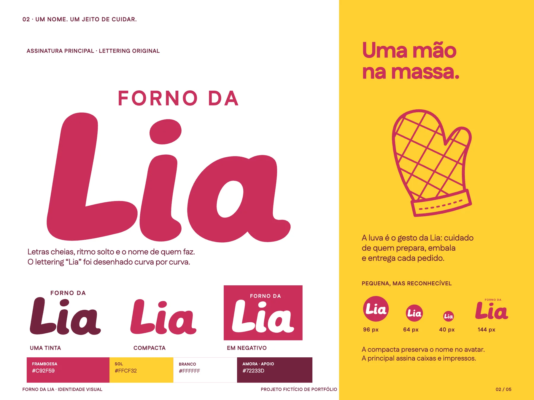 A marca e suas variações, sempre com o mesmo desenho.